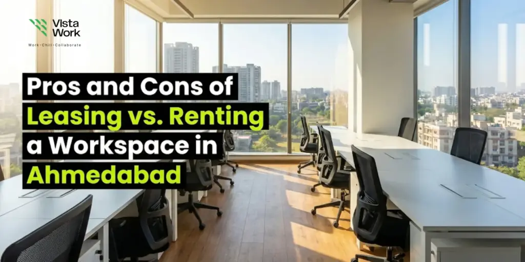 pros and cons of leasing vs renting a workspace in ahmedabad